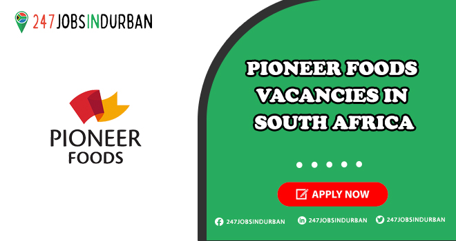 Pioneer Foods Vacancies